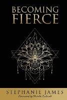 Becoming Fierce - Stephanie James - cover