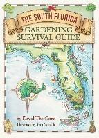 The South Florida Gardening Survival Guide - David The Good - cover