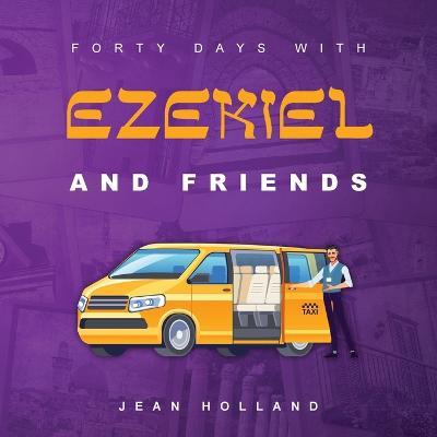 Forty Days with Ezekiel and Friends - Jean Holland - cover