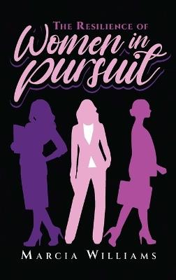The Resilience of Women in Pursuit - Marcia Williams - cover