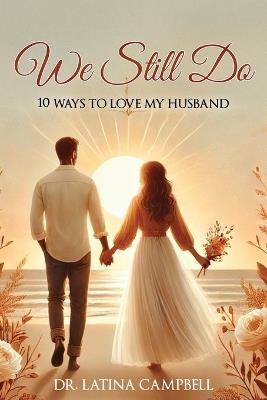 We Still Do: 10 Ways to Love My Husband - Latina C Campbell - cover