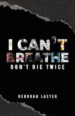 I Can't Breathe: Don't Die Twice - Deborah Laster - cover