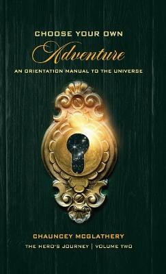 Choose Your Own Adventure: An Orientation Manual to the Universe - Chauncey McGlathery - cover