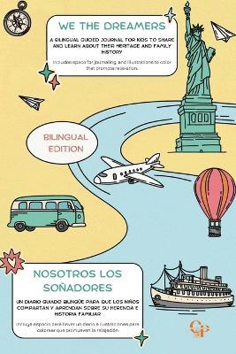 We The Dreamers: A bilingual guided journal for kids to share and learn about their heritage and family history: Nosotros Los So?adores: Un diario guiado biling?e para que los ni?os compartan y aprendan sobre su herencia e historia familiar. - cover