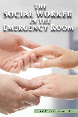 The Social Worker in the Emergency Room - Cesar M Garces Carranza - cover