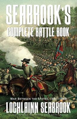 Seabrook's Complete Battle Book: War Between the States, 1861-1865 - Lochlainn Seabrook - cover