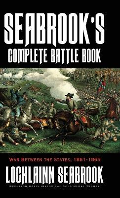 Seabrook's Complete Battle Book: War Between the States, 1861-1865 - Lochlainn Seabrook - cover