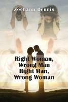 Right Woman, Wrong Man. Right Man, Wrong Woman - Zoehann Dennis - cover