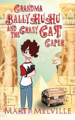 Grandma BallyHuHu and the Crazy Cat Caper: The Crazy Cat Caper - Marti Melville - cover