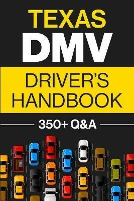 Texas DMV Driver's Handbook: Practice for the Texas Permit Test with 350+ Driving Questions and Answers - Discover Prep - cover