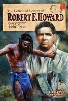 The Collected Letters of Robert E. Howard, Volume 2: Volume 2 1930-1932 - Robert E Howard - cover