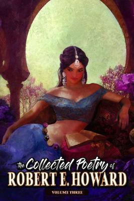 The Collected Poetry of Robert E. Howard, Volume 3 - Robert E Howard - cover