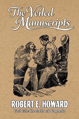 The Veiled Manuscripts - Robert E Howard - cover
