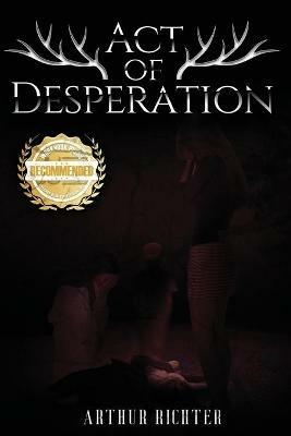 Act of Desperation - Arthur Richter - cover