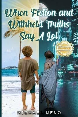 When Fiction and Withheld Truths Says A Lot - Michael Neno - cover
