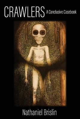 Crawlers: A Conclusive Casebook - Nathaniel Brislin - cover