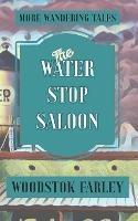 The Water Stop Saloon - Woodstok Farley - cover