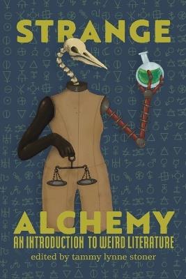 Strange Alchemy: An Introduction to Weird Literature - cover
