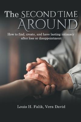 The Second Time Around: How to find, create, and have lasting intimacy after loss or disappointment - Louis H Falik - cover