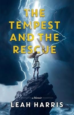 The Tempest and the Rescue: A Memoir - Leah Harris - cover
