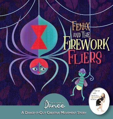 Fenix and the Firework Fliers: A Dance-It-Out Creative Movement Story - Once Upon A Dance,Christine Herbert - cover