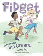 Fidget Screams for Ice Cream