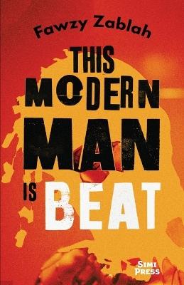 This Modern Man is Beat: A Novel in Stories - Fawzy Zablah - cover