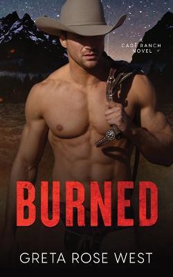 Burned: A Cade Ranch Novel - Greta Rose West - cover
