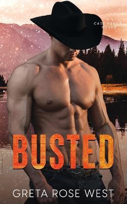 Busted: A Cade Ranch Novel - Greta Rose West - cover