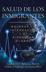 Salud de los Inmigrantes: Mejorar la Integraci?n y el Bienestar Global