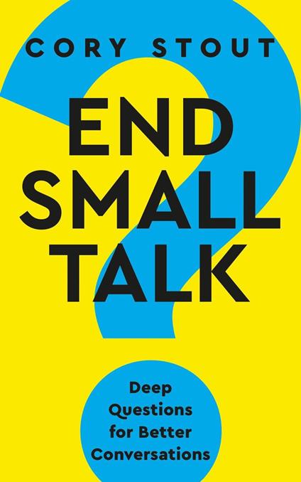 End Small Talk: Deep Questions for Better Conversations