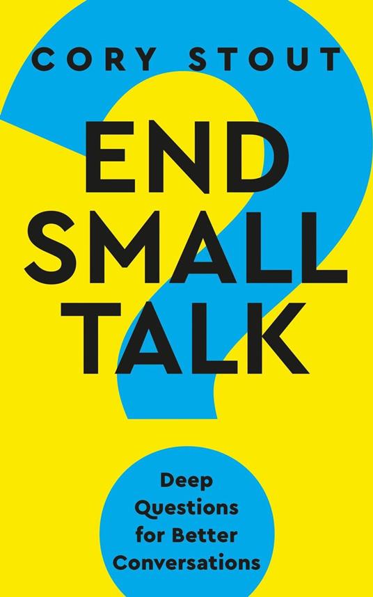 End Small Talk: Deep Questions for Better Conversations
