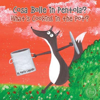 Cosa bolle in pentola?-What's cooking in the pot? Ediz. a colori - Maria Cappello - copertina