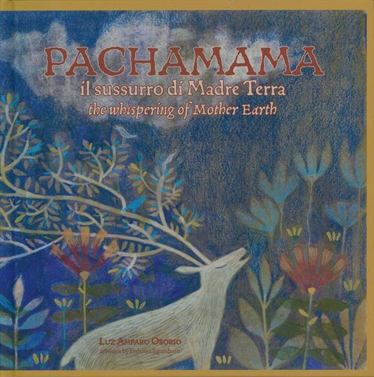 Pachamama. Il sussurro di madre Terra-The whispering of mother Earth. Ediz. bilingue - Luz Amparo Osorio - copertina