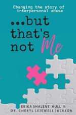 ...but that's not me: Changing the Story of Interpersonal Abuse