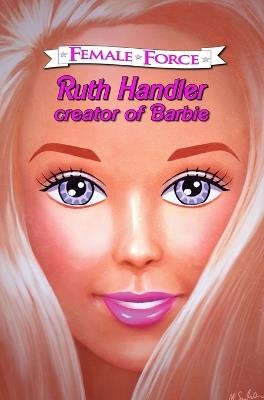 Female Force: Ruth Handler- Creator of Barbie - Tara Broeckel - cover