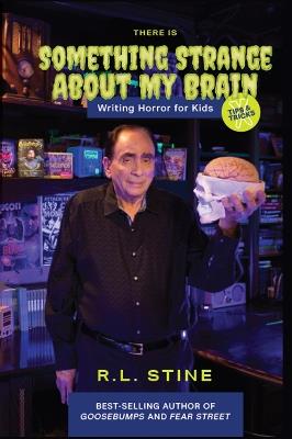 There's Something Strange About My Brain: Writing Horror for Kids - RL Stine Stine - cover
