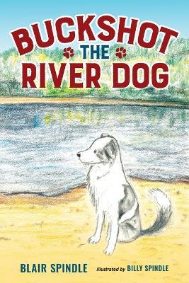 Buckshot the River Dog - Blair Spindle - cover