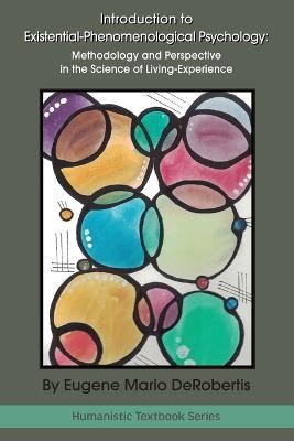 Introduction to Existential‒Phenomenological Psychology: Methodology and Perspective in the Science of Living-Experience - Eugene Derobertis - cover