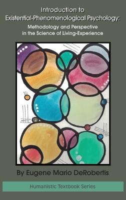 Introduction to Existential‒Phenomenological Psychology: Methodology and Perspective in the Science of Living-Experience - Eugene Derobertis - cover