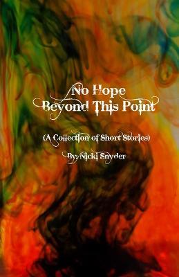 No Hope Beyond This Point: A Collection of Short Stories - Nicki Snyder - cover