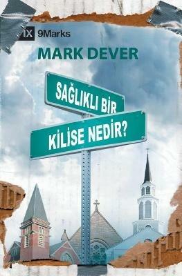 Saglikli Bir Kilise Nedir? (What Is a Healthy Church?) (Turkish) - Mark Dever - cover