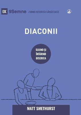 Diaconii (Deacons) (Romanian): How They Serve and Strengthen the Church - Matt Smethurst - cover