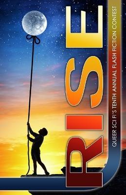Rise: Queer Sci Fi's Flash Fiction Contest - cover