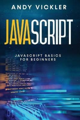 Javascript: Javascript basics for Beginners - Andy Vickler - cover