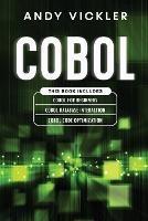 Cobol: This book includes: Cobol Basics for Beginners + Cobol Database Interaction + Cobol Code Optimization