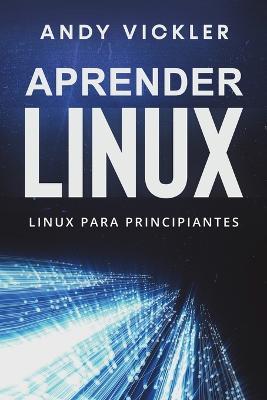 Aprender Linux: Linux para principiantes - Andy Vickler - cover