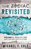 The Zodiac Revisited: Analysis and Fact-Based Speculation - Michael Cole - cover