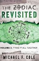 The Zodiac Revisited: Tying It All Together - Michael Cole - cover