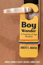 Boy Wander: A Coming of Age Memoir